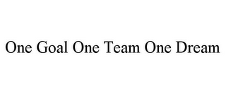 ONE GOAL ONE TEAM ONE DREAM