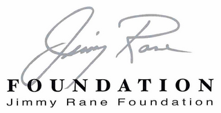 JIMMY RANE FOUNDATION JIMMY RANE FOUNDATION