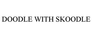 DOODLE WITH SKOODLE