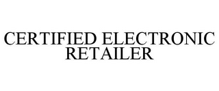 CERTIFIED ELECTRONIC RETAILER