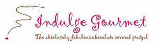 INDULGE GOURMET THE ABSOLUTELY FABULOUS CHOCOLATE COVERED PRETZEL