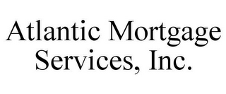 ATLANTIC MORTGAGE SERVICES, INC.