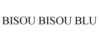 BISOU BISOU BLU