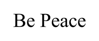 BE PEACE