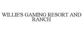 WILLIE'S GAMING RESORT AND RANCH