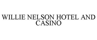 WILLIE NELSON HOTEL AND CASINO