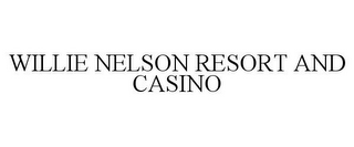 WILLIE NELSON RESORT AND CASINO