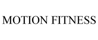 MOTION FITNESS