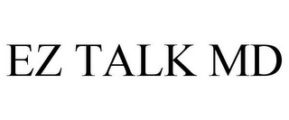 EZ TALK MD