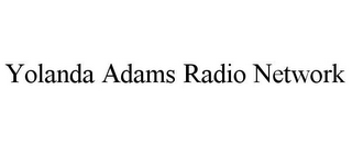 YOLANDA ADAMS RADIO NETWORK