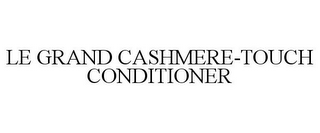 LE GRAND CASHMERE-TOUCH CONDITIONER