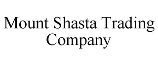 MOUNT SHASTA TRADING COMPANY