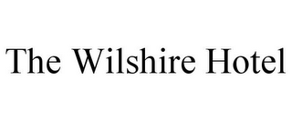 THE WILSHIRE HOTEL