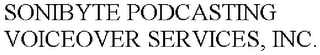 SONIBYTE PODCASTING VOICEOVER SERVICES, INC.