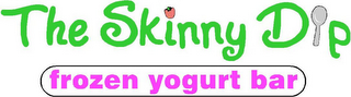 THE SKINNY D P FROZEN YOGURT BAR