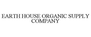 EARTH HOUSE ORGANIC SUPPLY COMPANY