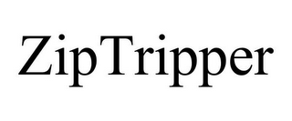 ZIPTRIPPER