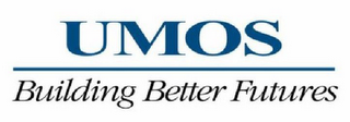 UMOS BUILDING BETTER FUTURES