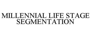 MILLENNIAL LIFE STAGE SEGMENTATION