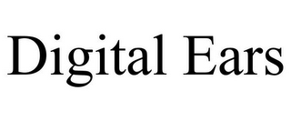 DIGITAL EARS