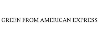 GREEN FROM AMERICAN EXPRESS
