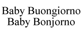 BABY BUONGIORNO BABY BONJORNO