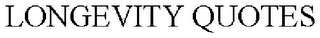 LONGEVITY QUOTES