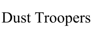 DUST TROOPERS