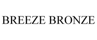 BREEZE BRONZE