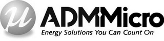 µ ADMMICRO ENERGY SOLUTIONS YOU CAN COUNT ON