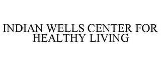 INDIAN WELLS CENTER FOR HEALTHY LIVING