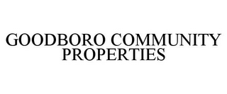 GOODBORO COMMUNITY PROPERTIES