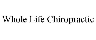 WHOLE LIFE CHIROPRACTIC