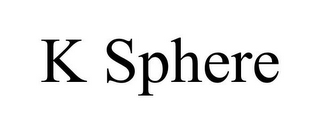 K SPHERE