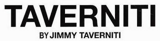 TAVERNITI BY JIMMY TAVERNITI