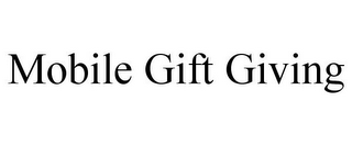 MOBILE GIFT GIVING