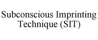 SUBCONSCIOUS IMPRINTING TECHNIQUE (SIT)