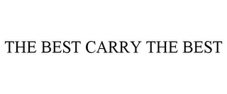 THE BEST CARRY THE BEST