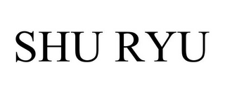 SHU RYU