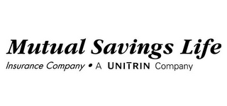 MUTUAL SAVINGS LIFE INSURANCE COMPANY · A UNITRIN COMPANY