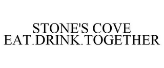 STONE'S COVE EAT.DRINK.TOGETHER