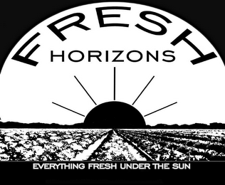 FRESH HORIZONS EVERYTHING FRESH UNDER THE SUN