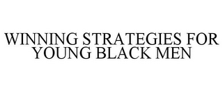 WINNING STRATEGIES FOR YOUNG BLACK MEN