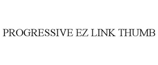 PROGRESSIVE EZ LINK THUMB