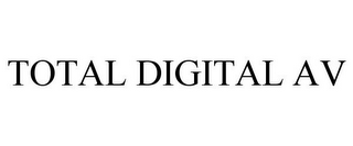 TOTAL DIGITAL AV