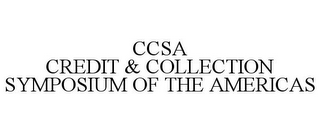 CCSA CREDIT & COLLECTION SYMPOSIUM OF THE AMERICAS