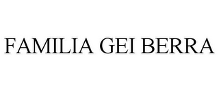 FAMILIA GEI BERRA