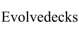 EVOLVEDECKS