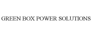 GREEN BOX POWER SOLUTIONS