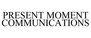 PRESENT MOMENT COMMUNICATIONS